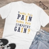 Men's PC Cotton Tuadda Pain Pain Sadda Pain Sympathy Gain Printed T Shirt (Color: White, Thread Count: 180GSM) Men's PC Cotton Tuadda Pain Pain Sadda Pain Sympathy Gain Printed T Shirt (Color: White, Thread Count: 180GSM)