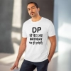Men's PC Cotton Dp To Ab Birthday Par Hi Lagegi Printed T Shirt (Color: White, Thread Count: 180GSM)